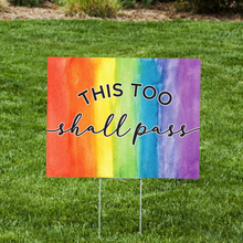 Load image into Gallery viewer, This Too Shall Pass Rainbow Lawn Sign - Impress Prints