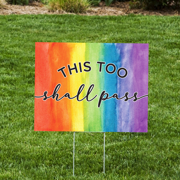 This Too Shall Pass Rainbow Lawn Sign - Impress Prints