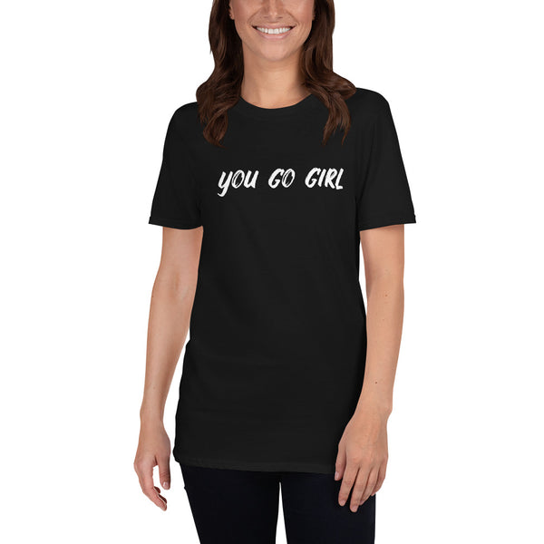 You Go Girl- Black Short-Sleeve Unisex T-Shirt - Impress Prints