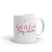 Load image into Gallery viewer, Got it from my Mama- White Glossy Mug - Impress Prints