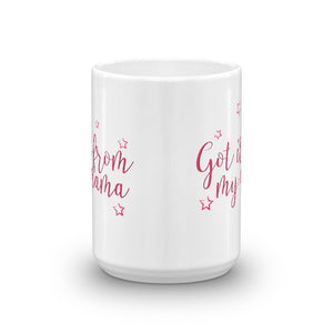 Got it from my Mama- White Glossy Mug - Impress Prints