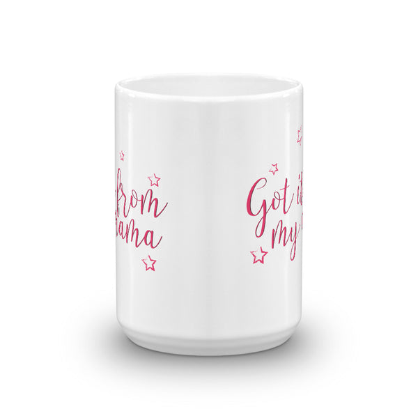 Got it from my Mama- White Glossy Mug - Impress Prints