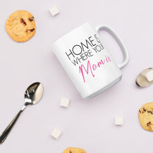 Load image into Gallery viewer, Home is where your Mom is White Glossy Mug - Impress Prints