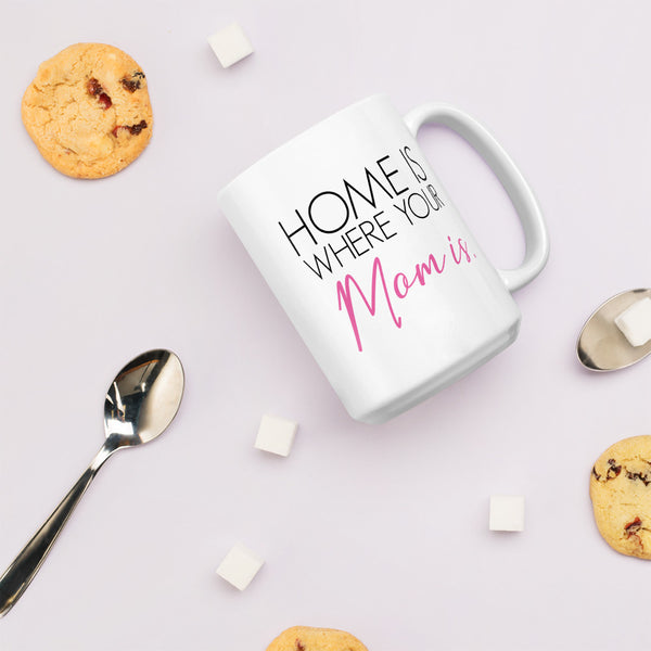 Home is where your Mom is White Glossy Mug - Impress Prints