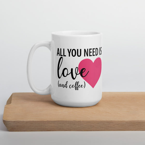 All You Need is Love and Coffee Mug - Impress Prints